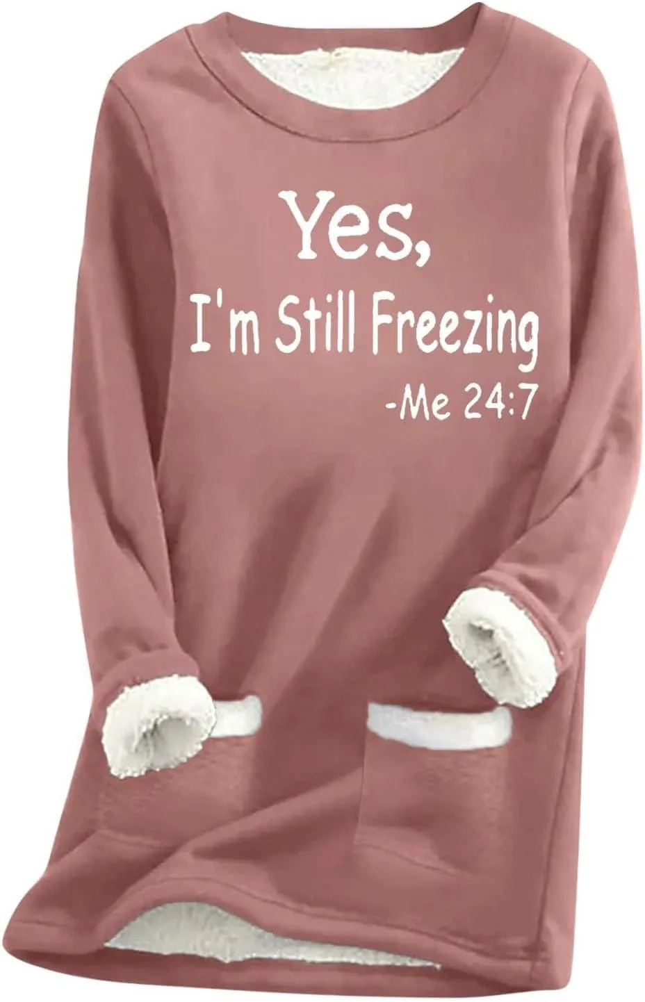 Yes,I'm Still Freezing -Me 24:7 Sherpa Lined Sweatshirt Women Fuzzy Fleece Thermal Jackets Casual Loose Loungewear